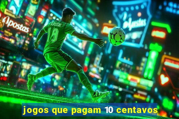 jogos que pagam 10 centavos